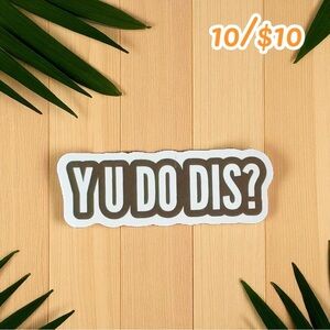 YU DO DIS? Meme Sticker – Funny Text Vinyl Decal